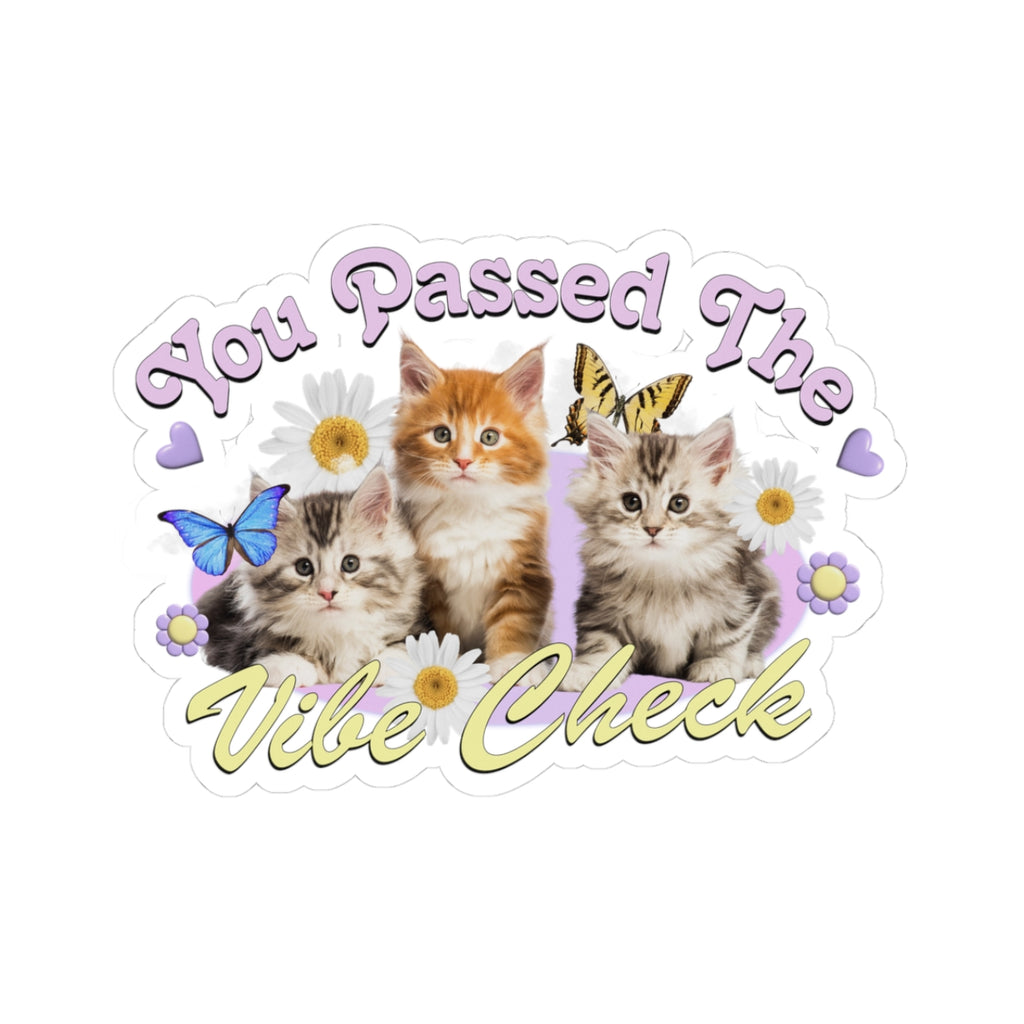 Sticker — You Passed The Vibe Check (Cute Kittens, Butterflies & Daisies)